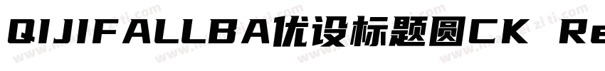 QIJIFALLBA优设标题圆CK Regular字体转换
